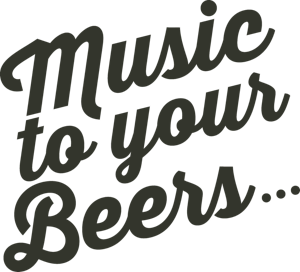 "Music to you Beers..." in black script lettering