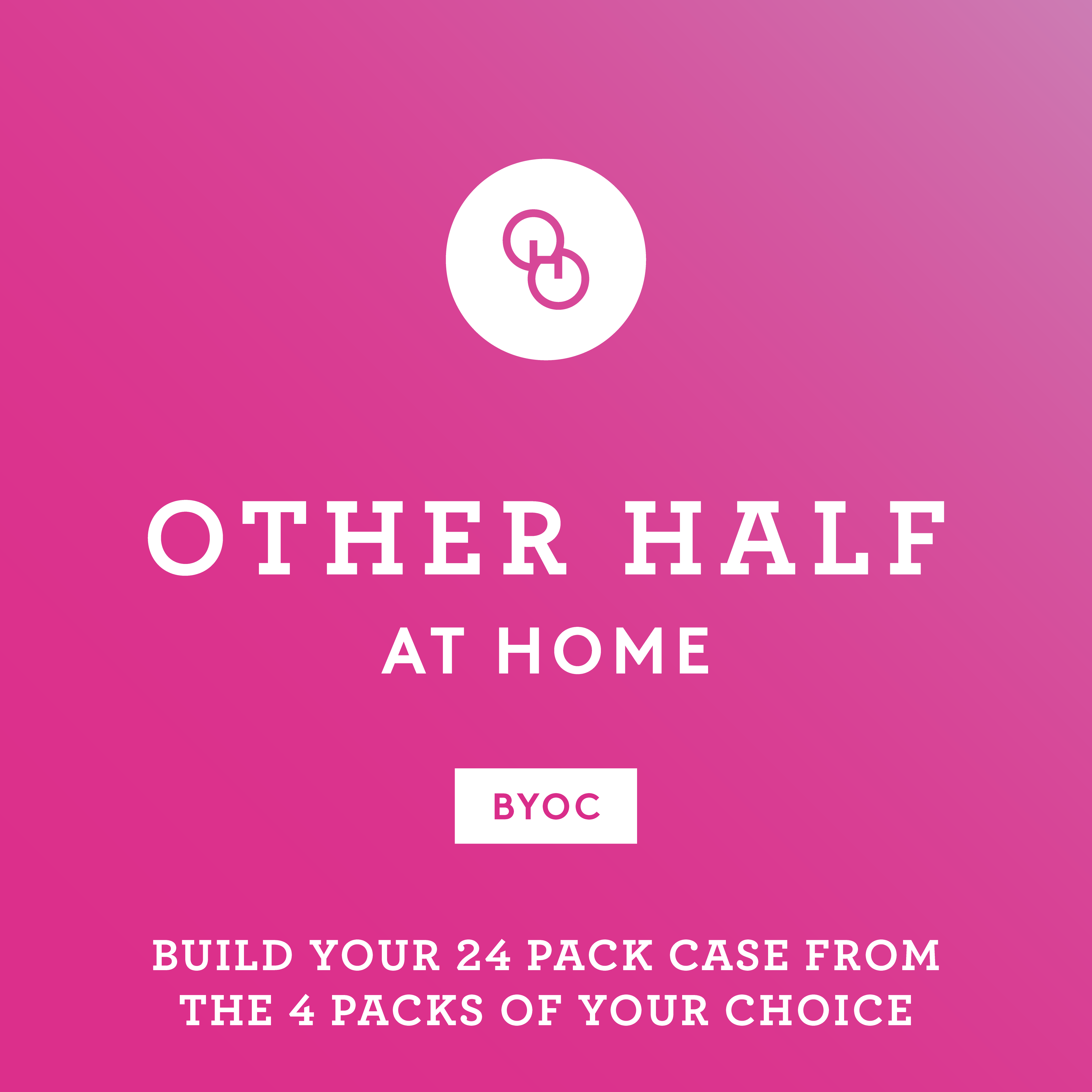 Pink graphic with text "Other Half at home BYOC"